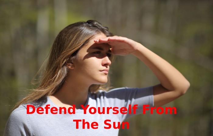 Defend Yourself From The Sun