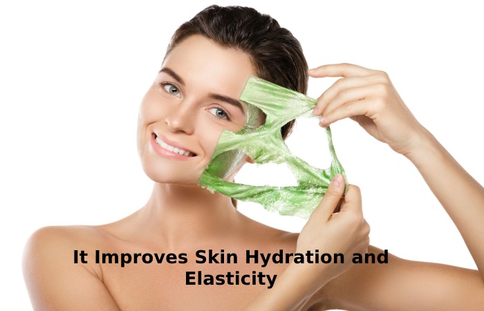 It Improves Skin Hydration and Elasticity