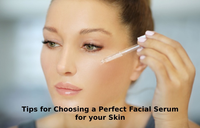 Tips for Choosing a Perfect Facial Serum