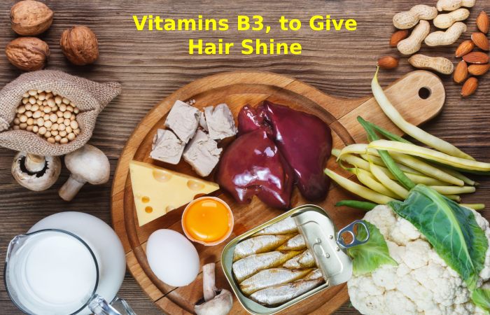 Vitamins B3, to Give Hair Shine